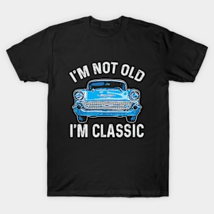 I'm Not Old I'm Classic Funny Car Retro T-Shirt